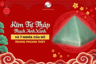 kim-tu-thap-thach-anh-xanh-va-y-nghia-cua-no-trong-phong-thuy