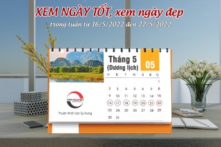 xem-ngay-tot-xem-ngay-dep-trong-tuan-tu-16-5-2022-den-22-5-2022