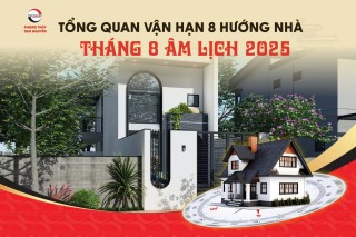 tong-quan-van-han-8-huong-nha-thang-8-am-lich-2025