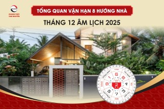 tong-quan-van-han-8-huong-nha-thang-12-am-lich-2025