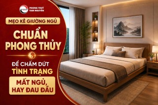 MẸO KÊ GIƯỜNG NGỦ CHUẨN PHONG THỦY ĐỂ CHẤM DỨT TÌNH TRẠNG MẤT NGỦ, HAY ĐAU ĐẦU