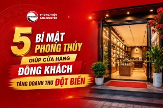 5 BÍ MẬT PHONG THỦY GIÚP CỬA HÀNG ĐÔNG KHÁCH, TĂNG DOANH THU ĐỘT BIẾN