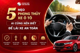 5 MẸO PHONG THỦY XE Ô TÔ AI CŨNG NÊN BIẾT ĐỂ LÁI XE AN TOÀN