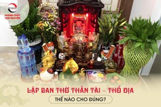LẬP BAN THỜ THẦN TÀI – THỔ ĐỊA THẾ NÀO CHO ĐÚNG?