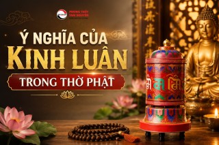 Ý NGHĨA CỦA KINH LUÂN TRONG THỜ PHẬT