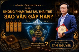 [Q&A] Tại sao không phạm Thái Tuế, Tam Tai nhưng vẫn gặp nhiều bất trắc?