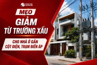 MẸO GIẢM TỪ TRƯỜNG XẤU CHO NHÀ GẦN CỘT ĐIỆN, TRẠM BIẾN ÁP