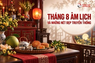 THÁNG 8 ÂM LỊCH VÀ NHỮNG NÉT ĐẸP TRUYỀN THỐNG