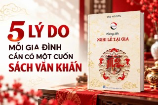 5 LÝ DO MỖI GIA ĐÌNH CẦN CÓ MỘT CUỐN SÁCH VĂN KHẤN